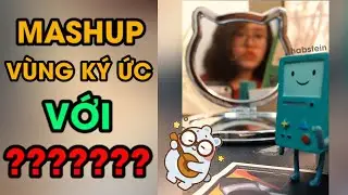 MASHUP VÙNG KÝ ỨC (Chillies) - hab mix nó với cái gì zạ???