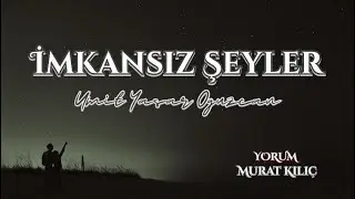 Ümit Yaşar Oğuzcan - İmkansız Şeyler [ŞİİR]