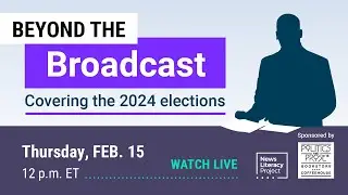 Beyond the broadcast: Covering the 2024 elections
