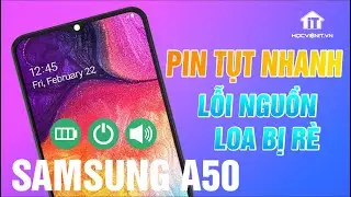 Hướng dẫn sửa điện thoại Samsung A50 lỗi nguồn, pin tụt nhanh và loa bị rè