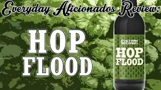 Evil Twin Hop Flood Review (A Flood Of Flavor??)