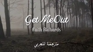 Faith Richards - Get Me Out (lyrics مترجمة)