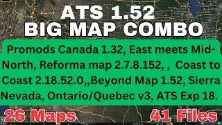 ATS 1.52 BIG MAP COMBO  26 Maps  41 files Promods 1.32, East Meets Mid-North, Sierra Nevada, Reforma