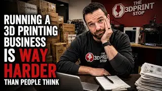 Running a 3D Printing Business is WAY HARDER than People Think