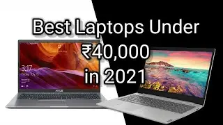 Laptops Under 40000 In 2021