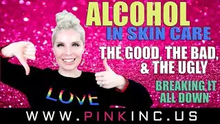 Breaking Down The Good, The Bad, & The Ugly With Alcohols in Skin Care & Makeup! | Tanya Feifel