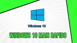 COMO DEIXAR O WINDOWS 10 MAIS RÁPIDO