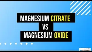 Magnesium Citrate VS Magnesium Oxide