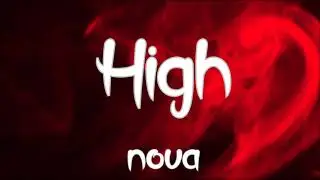 High - Nova (Lyric Video)