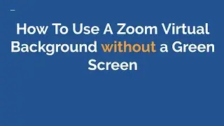 How To Use A Zoom Virtual Background without a Green Screen