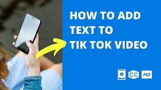How to Add Text to Tik Tok Videos | Mobile Video