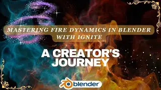 Mastering Fire Dynamics in Blender with Ignite: A Creator's Journey