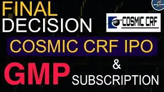 COSMIC CRF LIMITED IPO FINAL DECISION ll Current GMP Update and Subscription Status