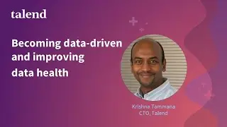 Becoming Data-Driven & Improving Data Health: Talend CTO Krishna Tammana & StarCIO's Isaac Sacolick
