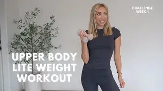 UPPER BODY LITE WEIGHT WORKOUT- Challenge Week 1