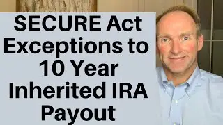 Exceptions To SECURE Act Required 10 Year Payout Of Inherited IRA