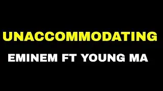 Eminem ft Young M A   Unaccommodating Lyrics