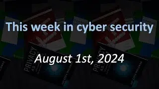 Cyber Security News - Week 31, 2024