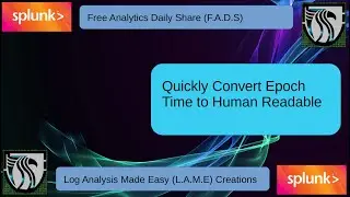 Splunk Tutorial | Converting Epoch Time to Human Readable Text 