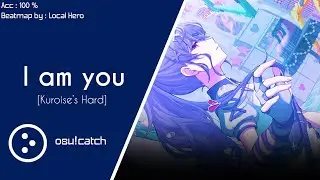 [osu!catch] 25-ji, Nightcord de. x Hatsune Miku - I am you [Kuroise's Hard]