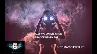 Dj Tomasso   Always on my mind Trance Remix 2021
