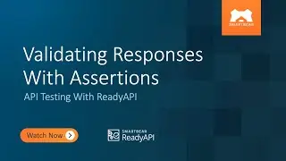 Validating Responses With Assertions | API Testing With ReadyAPI