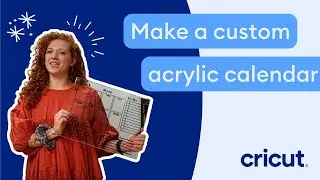 Make a custom acrylic calendar with Cricut