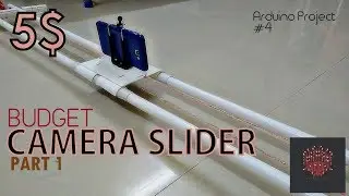 Arduino Project #4 | Camera Slider - Part 1