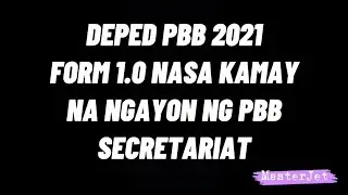 DEPED PBB 2021 UPDATE: FORM 1.0 NASA KAMAY NA NG PBB SECRETARIAT
