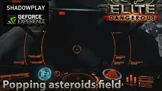 Shadowplay - Elite: Dangerous (Beta 2): Popping asteroids field