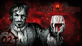 ВОСПОМИНАНИЯ МОЛОДОСТИ | Прохождение Darkest Dungeon: Crimson Court - Серия №2