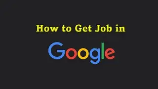 #1 How to Get Job in Google