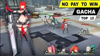 Top 10 Best NO PAY TO WIN GACHA GAMES Mobile | Best Gacha Games for android & iOS