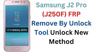 Samsung J2 Pro (J250F) FRP Remove By Unlock Tool