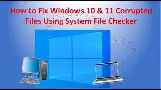 How to Fix Windows 10 & 11 Corrupted Files Using System File Checker