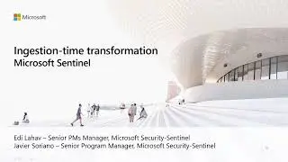 Transforming Data at Ingestion Time in Microsoft Sentinel | Microsoft Sentinel Webinar