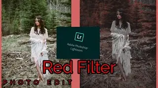 Edit Photo Filter Red Tone [ LIGHTROOM PHOTO EDIT ]