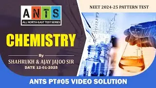 ANTS PT#05 - Chemistry Video Solution | NEET Pattern Test | Potential & Concept Educations