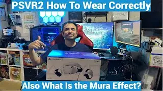 PSVR2 How To Wear Correctly To Fix Blurry Image + What is Mura Film Grain Effect In Games?