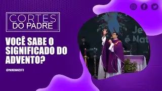 VOCÊ SABE O SIGNIFICADO DO ADVENTO? | PADRE REGINALDO MANZOTTI