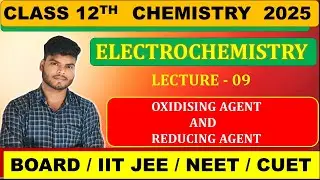CLASS 12TH CHEMISTRY || ELECTROCHEMISTRY 09 || JAC BOARD 2025 , CBSE, JEE , NEET, CUET,