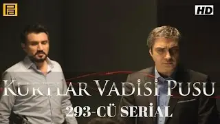 Kurtlar Vadisi Pusu 293-cü Serial