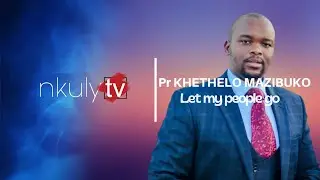 Pastor Khethelo Mazibuko. Let my people go