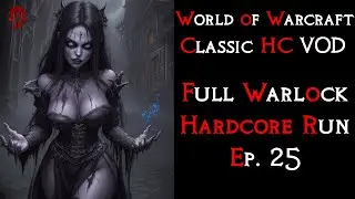 Full Warlock HARDCORE Run Ep. 25 | World of Warcraft HC