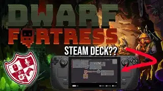 Dwarf fortress running on a steam deck | Dwarf fortress can you play it on the steam deck