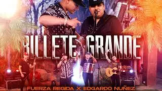Fuerza Regida X Edgardo Nuñez - Billete Grande (Audio Oficial)