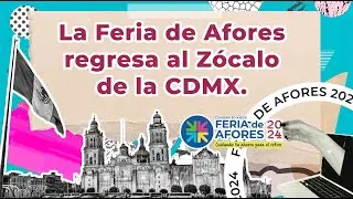 La Feria de Afores está de vuelta en 2024