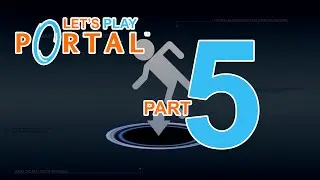 Playing PORTAL Part 5 - The great escape