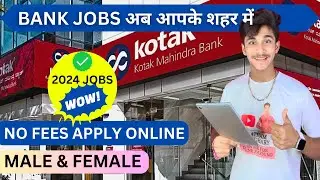 Banking Jobs Vacancy in Kotak Mahindra Bank | 2024 Latest jobs for all India | Any Qualification