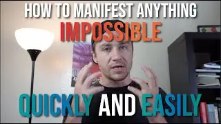 How to Manifest Anything IMPOSSIBLE Quickly and Easily